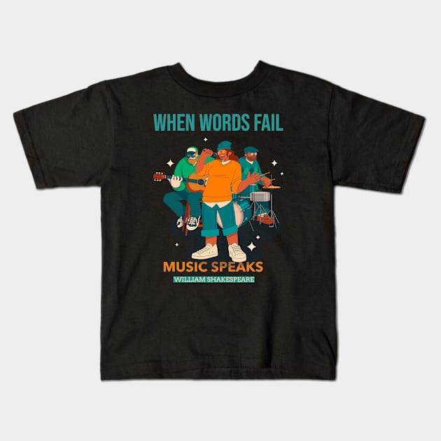 When Words Fail Music Speaks William Shakespeare Kids T-Shirt by Joco Studio